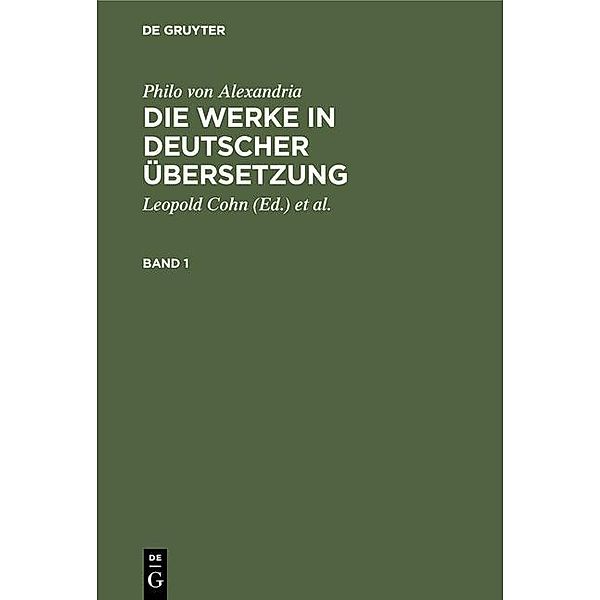 Philo von Alexandria: Die Werke in deutscher Übersetzung. Band 1, Philo von Alexandria