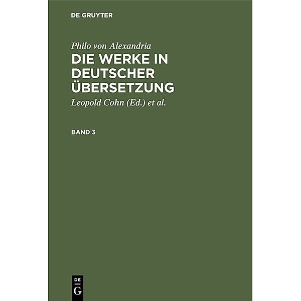 Philo von Alexandria: Die Werke in deutscher Übersetzung. Band 3.Bd.3, Philon