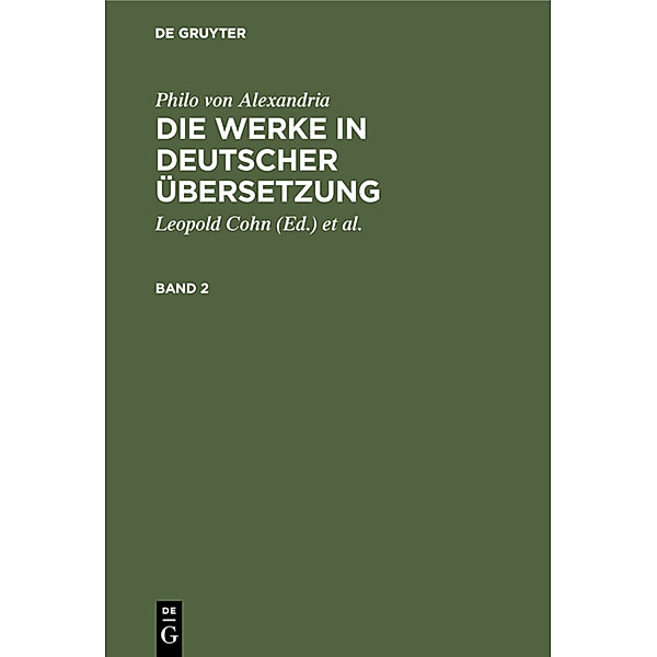 Philo von Alexandria: Die Werke in deutscher Übersetzung. Band 2.Bd.2, Philon