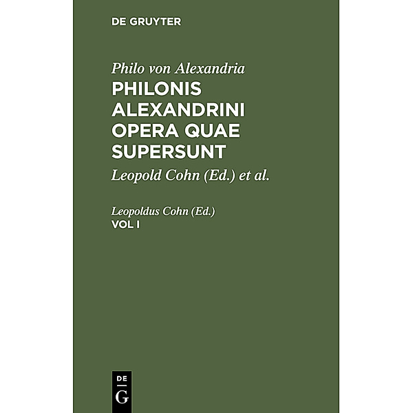 Philo von Alexandria: Philonis Alexandrini opera quae supersunt. Vol I