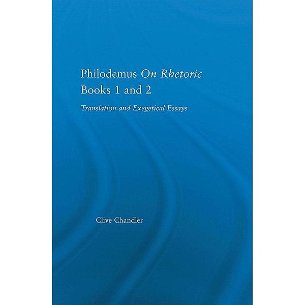Philodemus on Rhetoric Books 1 and 2, Clive Chandler