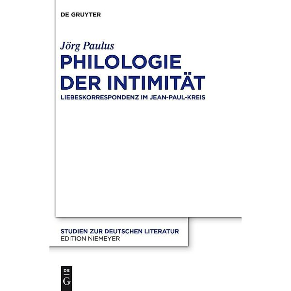 Philologie der Intimität / Studien zur deutschen Literatur Bd.204, Jörg Paulus