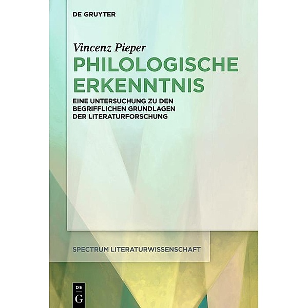 Philologische Erkenntnis / spectrum Literaturwissenschaft / spectrum Literature Bd.65, Vincenz Pieper