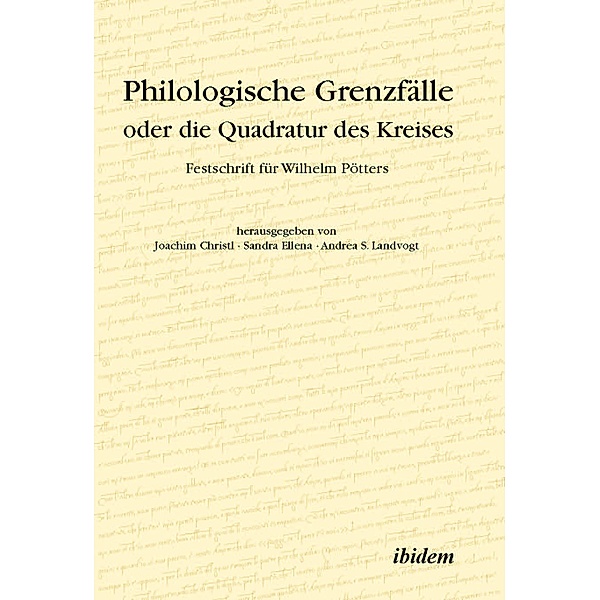 Philologische Grenzfälle oder die Quadratur des Kreises, Joachim Christl, Sandra Ellena, Andrea Landvogt