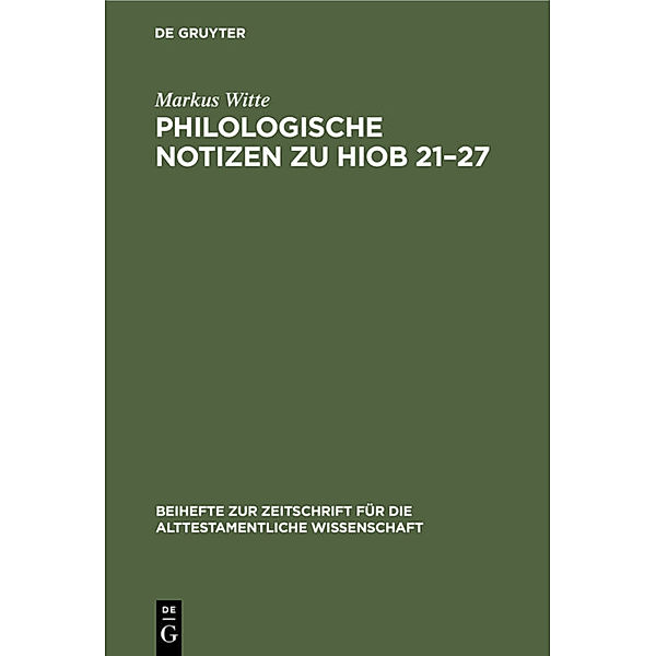 Philologische Notizen zu Hiob 21-27, Markus Witte