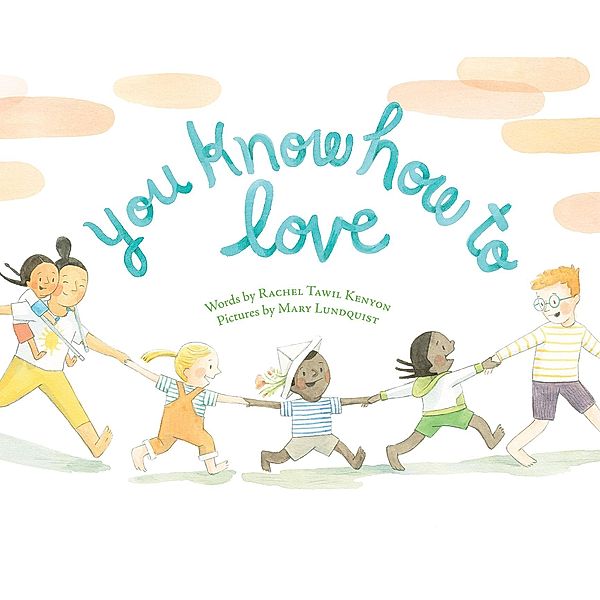 Philomel Books: You Know How to Love, Mary Lundquist, Rachel Tawil Kenyon