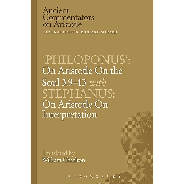 Philoponus': On Aristotle On the Soul 3.9-13 with Stephanus: On Aristotle On Interpretation, W. Charlton