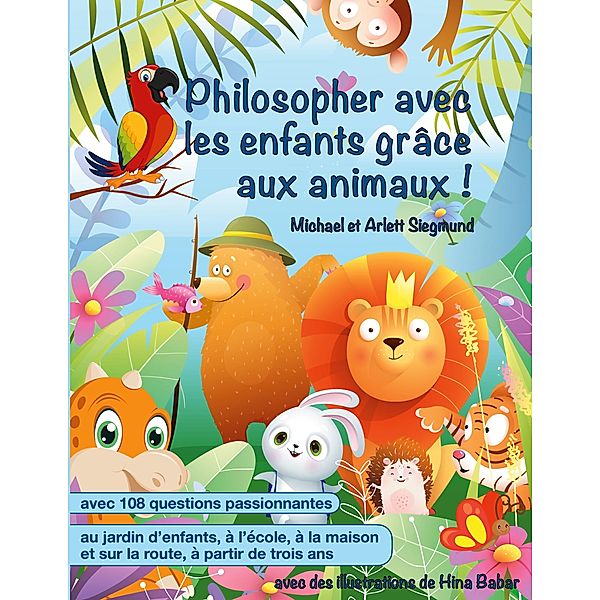 Philosopher avec les enfants grâce aux animaux!, Michael Siegmund, Arlett Siegmund