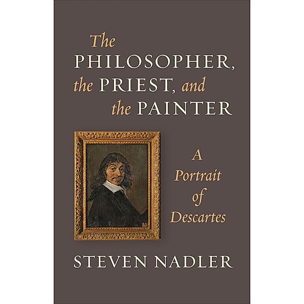 Philosopher, the Priest, and the Painter, Steven Nadler