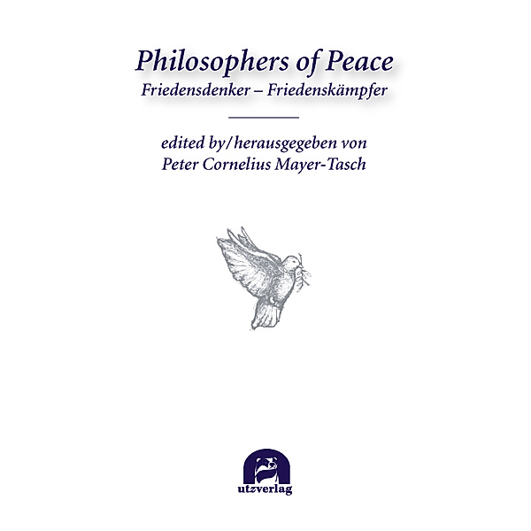 Philosophers of Peace. Friedensdenker - Friedenskämpfer