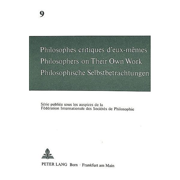 Philosophes critiques d'eux-mêmes- Philosophers on Their Own Work- Philosophische Selbstbetrachtungen