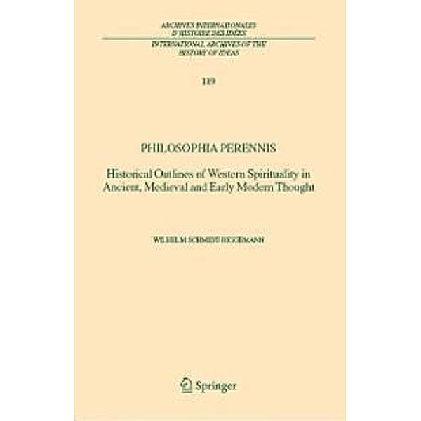 Philosophia perennis / International Archives of the History of Ideas Archives internationales d'histoire des idées Bd.189, Wilhelm Schmidt-Biggemann