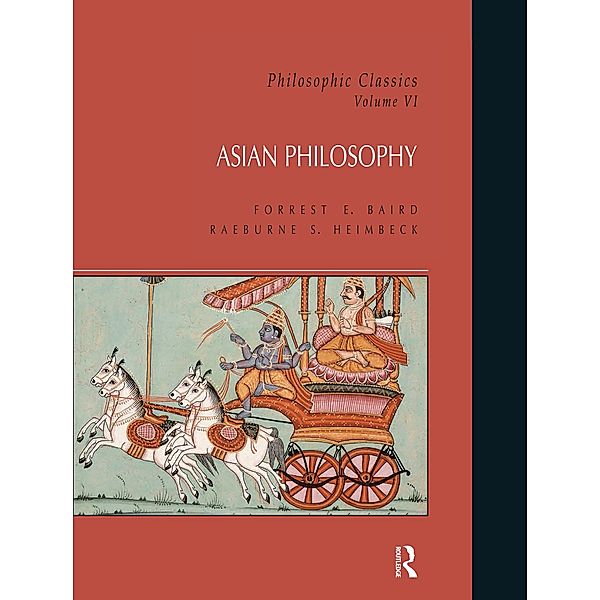 Philosophic Classics: Asian Philosophy, Volume VI, Forrest Baird