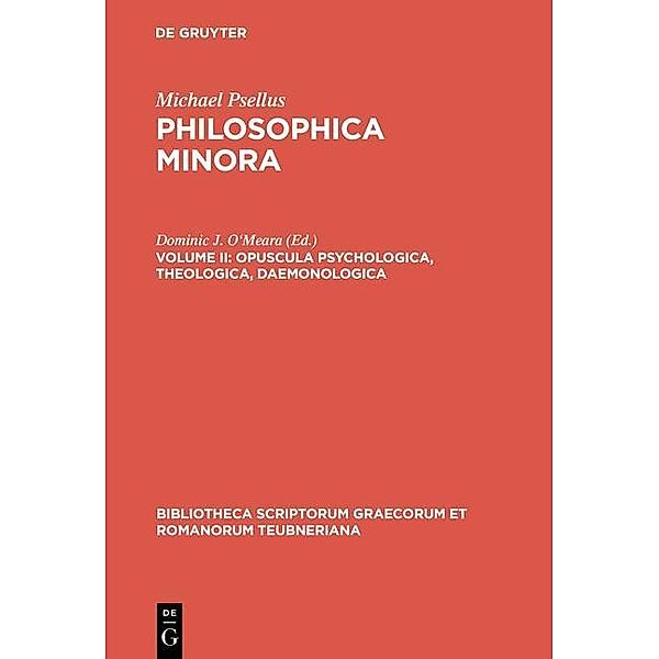 Philosophica minora 02. Opuscula psychologica, theologica, daemonologica / Bibliotheca scriptorum Graecorum et Romanorum Teubneriana, Michael Psellus