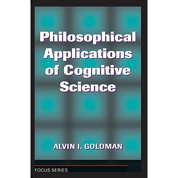 Philosophical Applications Of Cognitive Science, Alvin I. Goldman