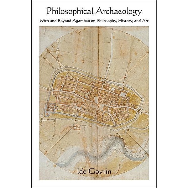 Philosophical Archaeology / SUNY series in Contemporary Italian Philosophy, Ido Govrin