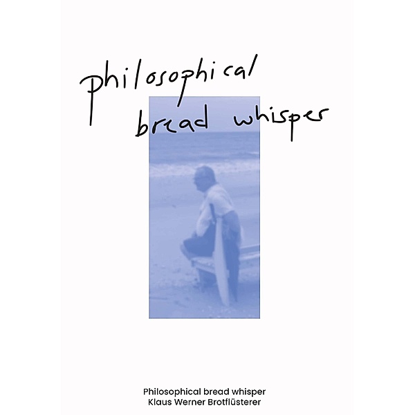 Philosophical bread whisper, Klaus Werner Brotflüsterer