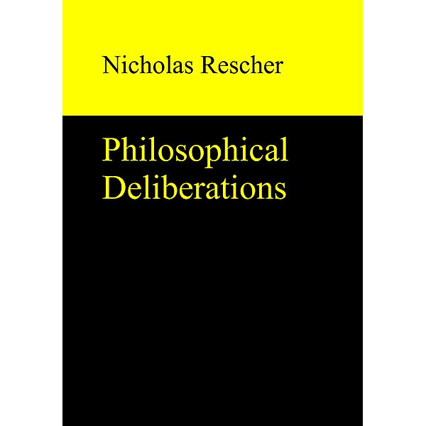 Philosophical Deliberations, Nicholas Rescher