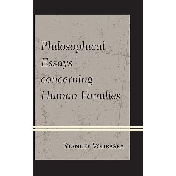 Philosophical Essays concerning Human Families, Stanley Vodraska
