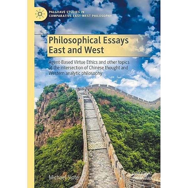 Philosophical Essays East and West / Palgrave Studies in Comparative East-West Philosophy, Michael Slote