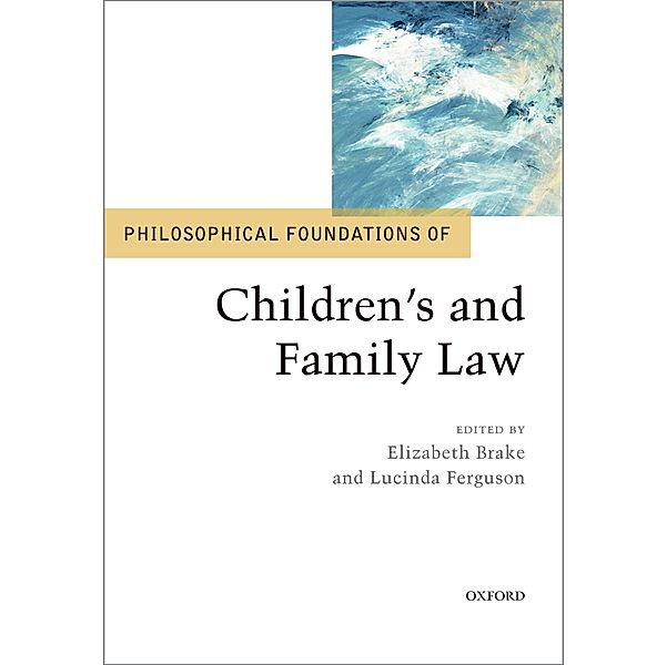 Philosophical Foundations of Children's and Family Law / The Philosophical Foundations of Law and Justice