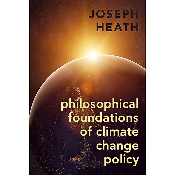 Philosophical Foundations of Climate Change Policy, Joseph Heath