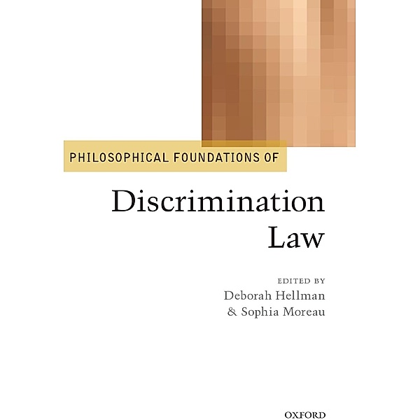 Philosophical Foundations of Discrimination Law / The Philosophical Foundations of Law and Justice
