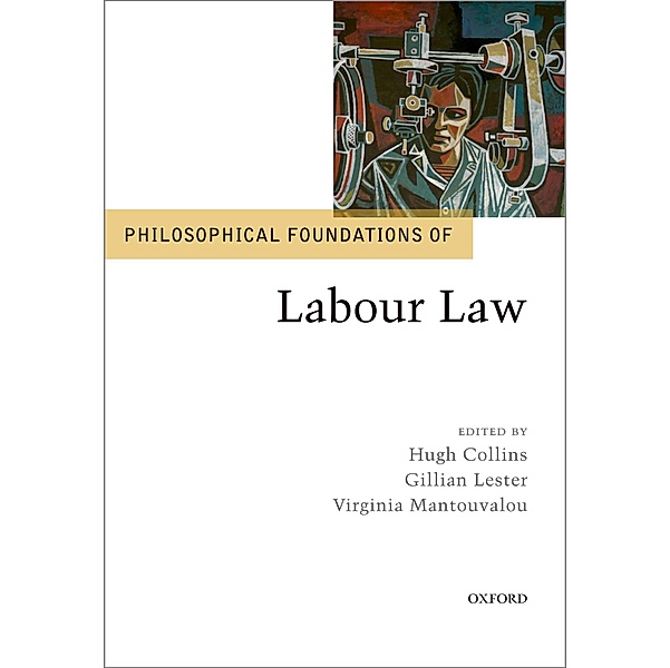 Philosophical Foundations of Labour Law / The Philosophical Foundations of Law and Justice