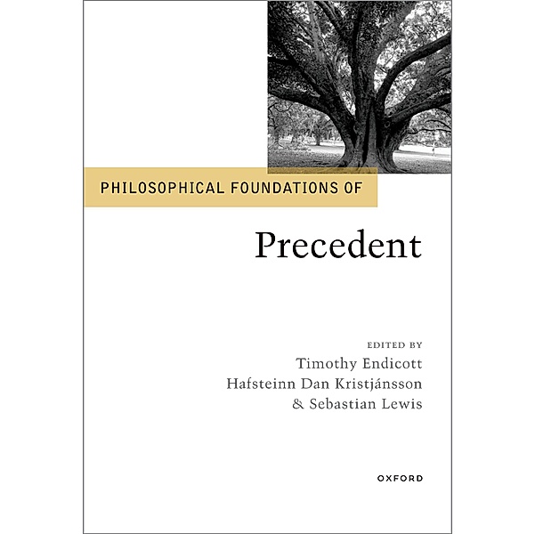 Philosophical Foundations of Precedent / The Philosophical Foundations of Law and Justice