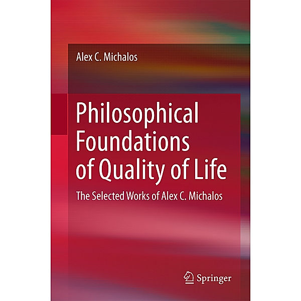 Philosophical Foundations of Quality of Life, Alex C. Michalos