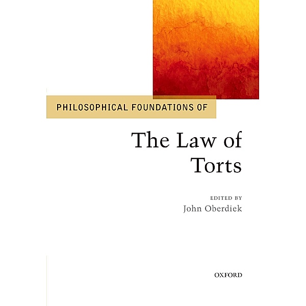 Philosophical Foundations of the Law of Torts / The Philosophical Foundations of Law and Justice