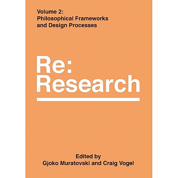 Philosophical Frameworks and Design Processes / Re:Research Bd.2
