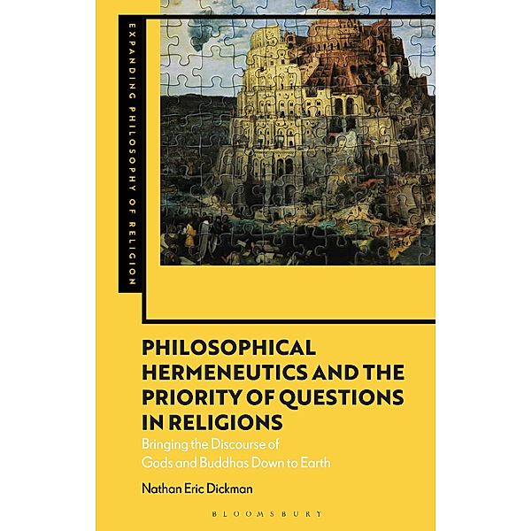 Philosophical Hermeneutics and the Priority of Questions in Religions, Nathan Eric Dickman