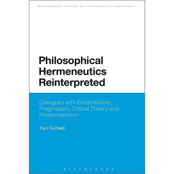 Philosophical Hermeneutics Reinterpreted / Continuum Studies in Continental Philosophy, Paul Fairfield