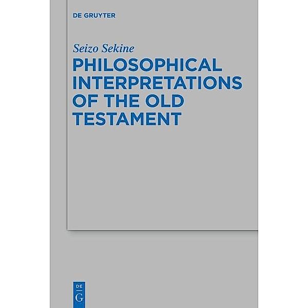 Philosophical Interpretations of the Old Testament / Beihefte zur Zeitschrift für die alttestamentliche Wissenschaft Bd.458, Seizo Sekine