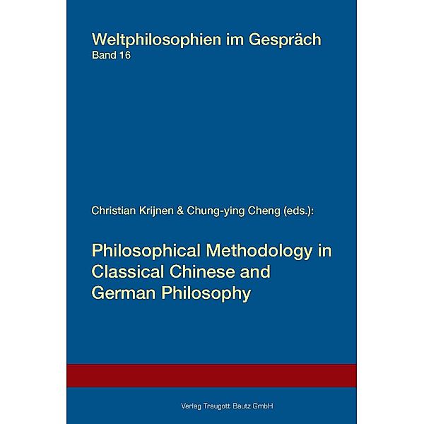 Philosophical Methodology in Classical Chinese and German Philosophy / Weltphilosophien im Gespräch Bd.16