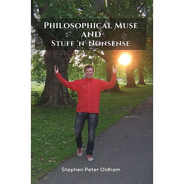 Philosophical Muse and Stuff 'n' Nonsense / Austin Macauley Publishers Ltd, Stephen Peter Oldham