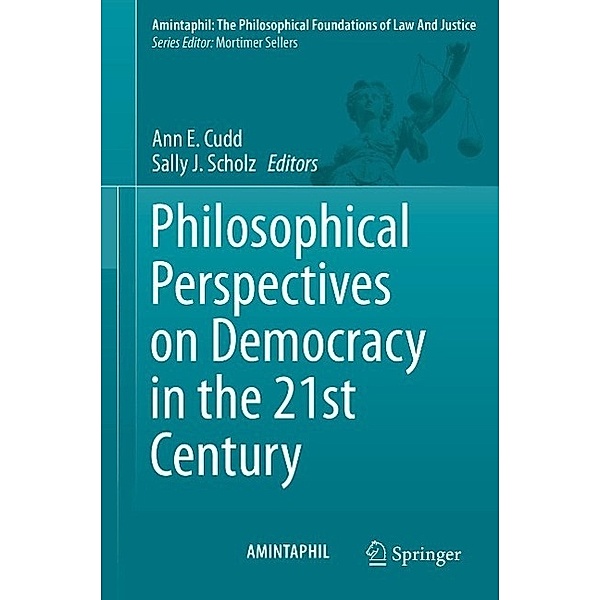 Philosophical Perspectives on Democracy in the 21st Century / AMINTAPHIL: The Philosophical Foundations of Law and Justice Bd.5