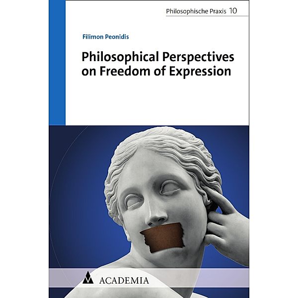 Philosophical Perspectives on Freedom of Expression / Philosophische Praxis Bd.10, Filimon Peonidis