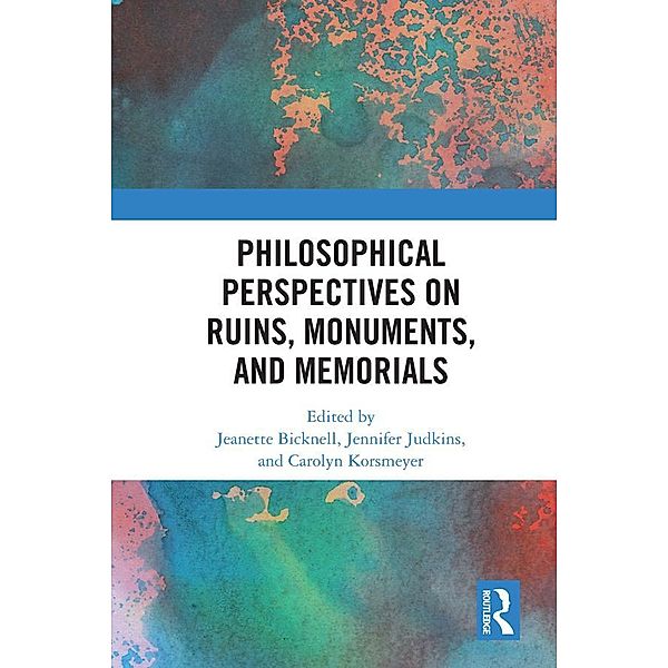 Philosophical Perspectives on Ruins, Monuments, and Memorials