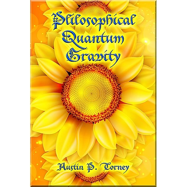 Philosophical Quantum Gravity, Austin P. Torney
