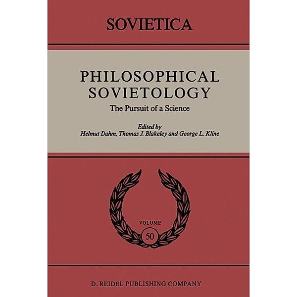 Philosophical Sovietology / Sovietica Bd.50, Helmut Dahm, J. E. Blakeley, George L. Kline