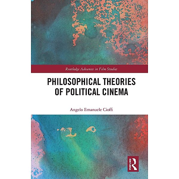 Philosophical Theories of Political Cinema, Angelo Emanuele Cioffi