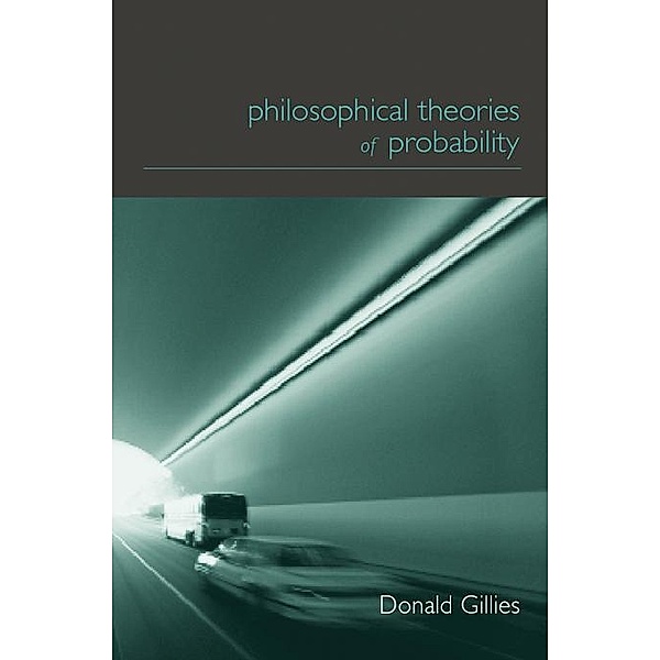 Philosophical Theories of Probability, Donald Gillies