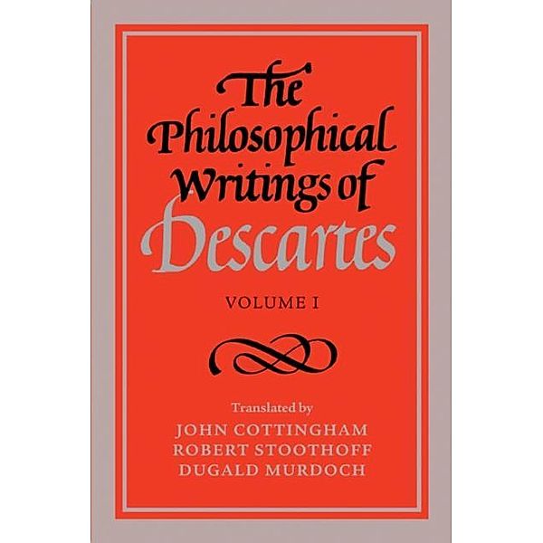 Philosophical Writings of Descartes: Volume 1, Rene Descartes