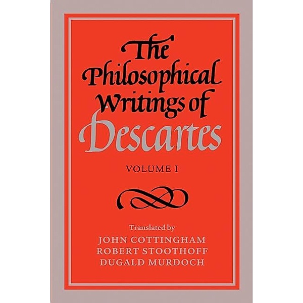 Philosophical Writings of Descartes: Volume 1, Rene Descartes