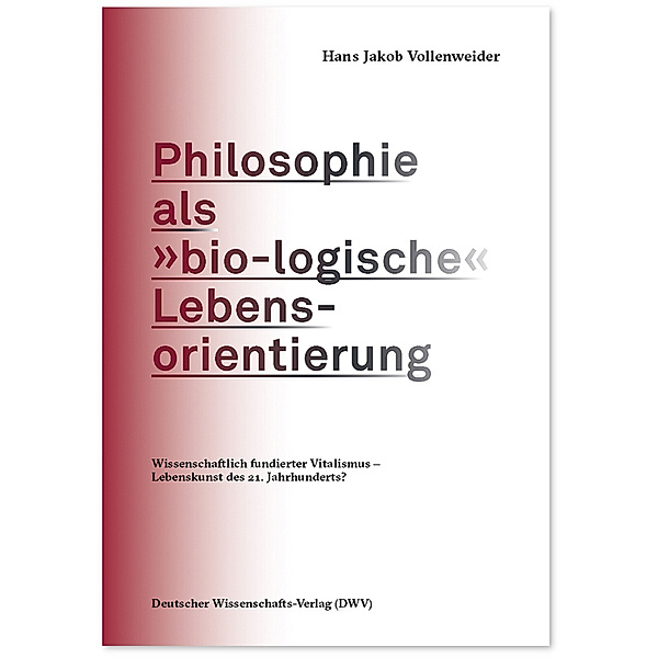 Philosophie als »bio-logische« Lebensorientierung, Hans Jakob Vollenweider