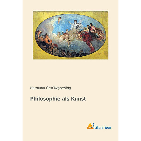 Philosophie als Kunst, Hermann Graf Keyserling