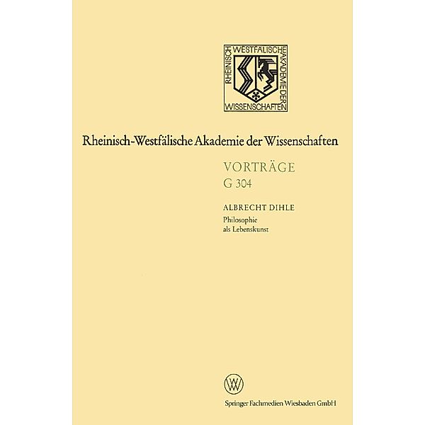 Philosophie als Lebenskunst / Rheinisch-Westfälische Akademie der Wissenschaften Bd.G 304, Albrecht Dihle