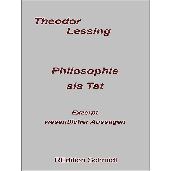 Philosophie als Tat / REdition Schmidt, Theodor Lessing